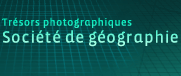 Trésors photographiques de la Société de géographie