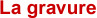 La gravure